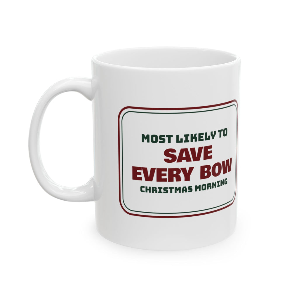 Funny Family Christmas Coffee Mug Most Likely To Save Every Bow