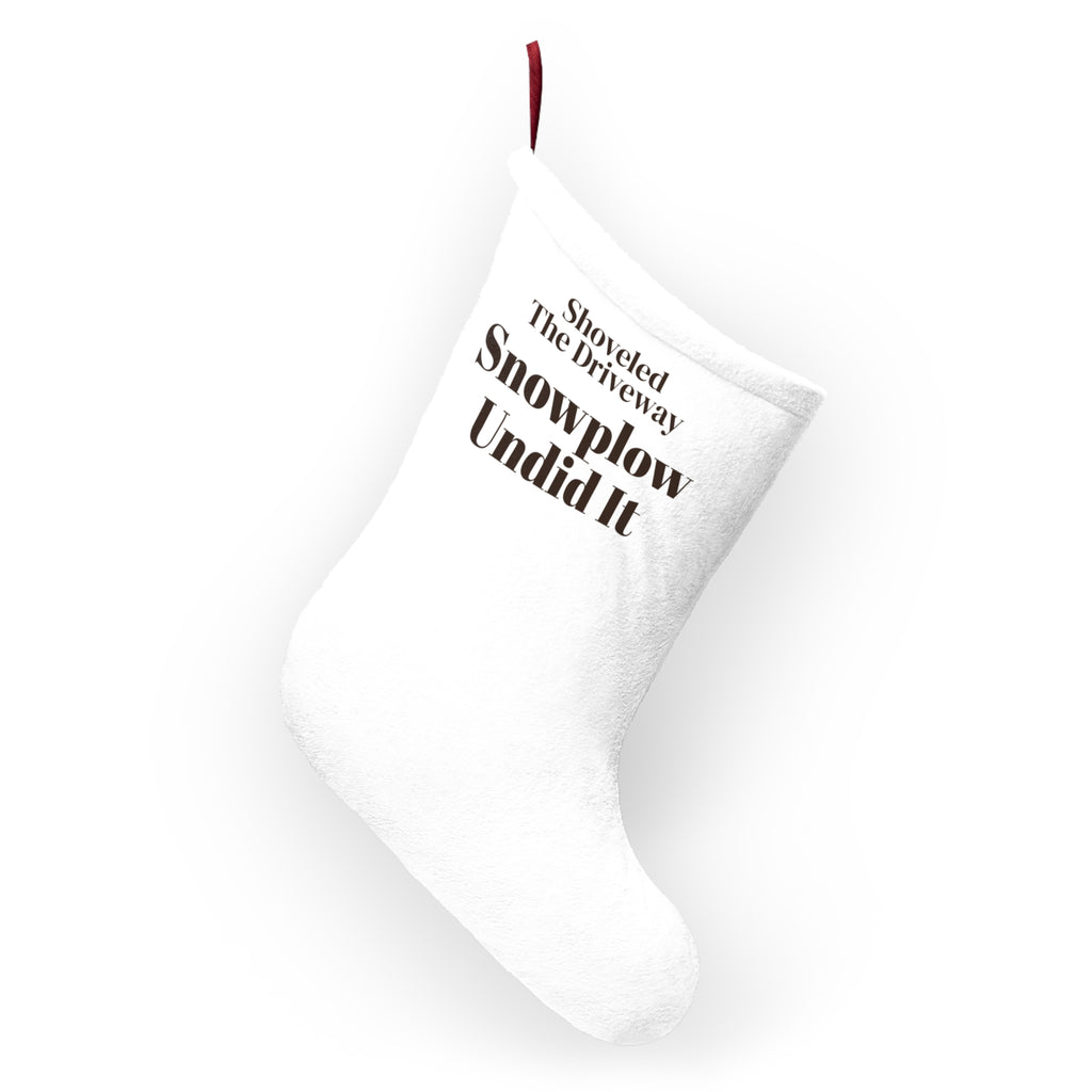 Funny Winter Christmas Stocking Shoveled The Driveway Snowplow Undid It