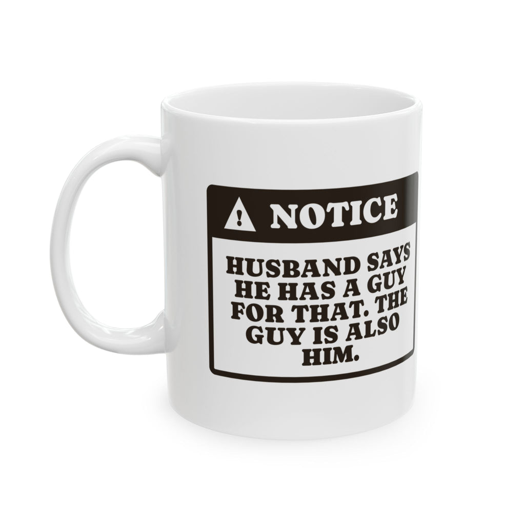 Funny Husband Coffee Mug He Has A Guy The Guy Is Him