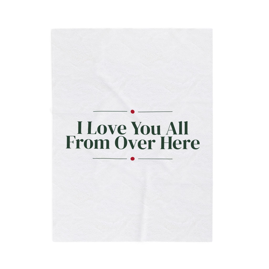 Funny Christmas Introvert Throw Blanket I Love You All From Over Here