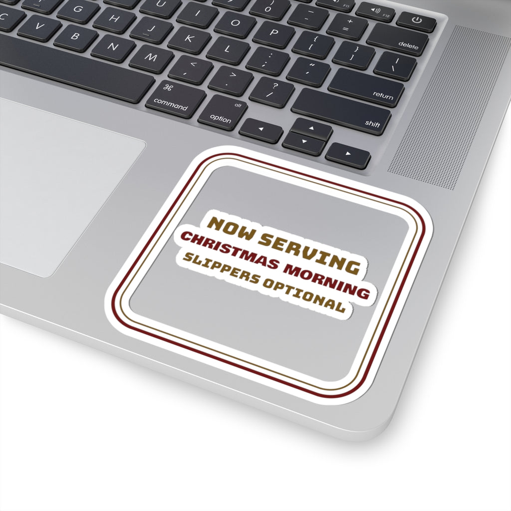 Christmas Sticker Now Serving Christmas Morning Slippers Optional