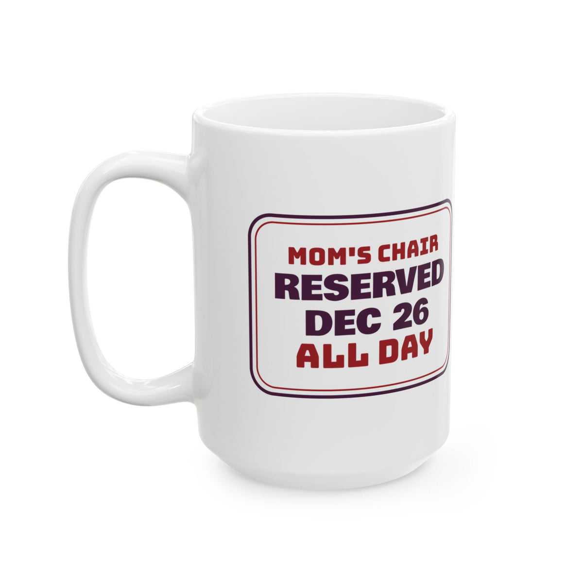 Funny Christmas Mom Coffee Mug Mom's Chair Reserved Dec 26
