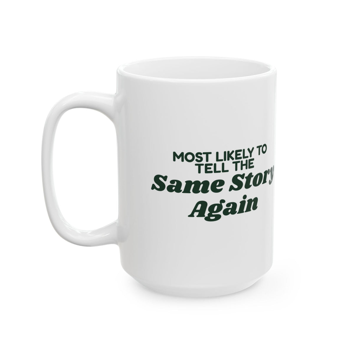 Funny Family Christmas Coffee Mug Most Likely To Tell The Same Story Again
