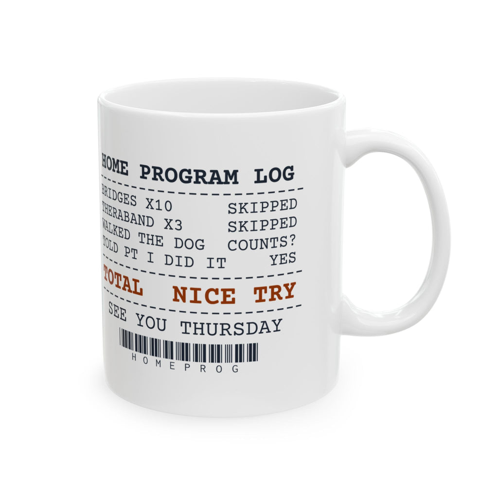 Home Program Log Nice Try Coffee Mug For PT