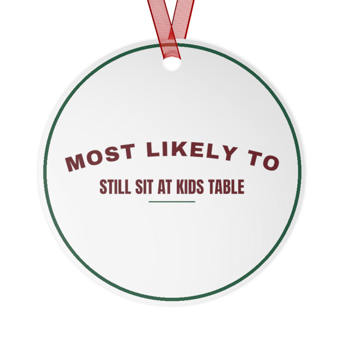 Funny Christmas Ornament Most Likely To Still Sit At Kids Table