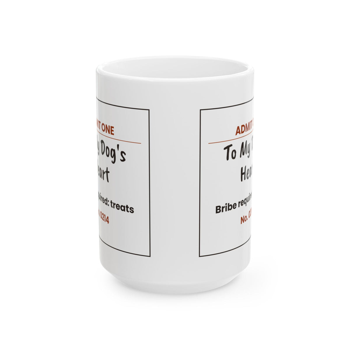 Funny Dog Coffee Mug Admit One Ticket To Dog's Heart For Dog Lovers