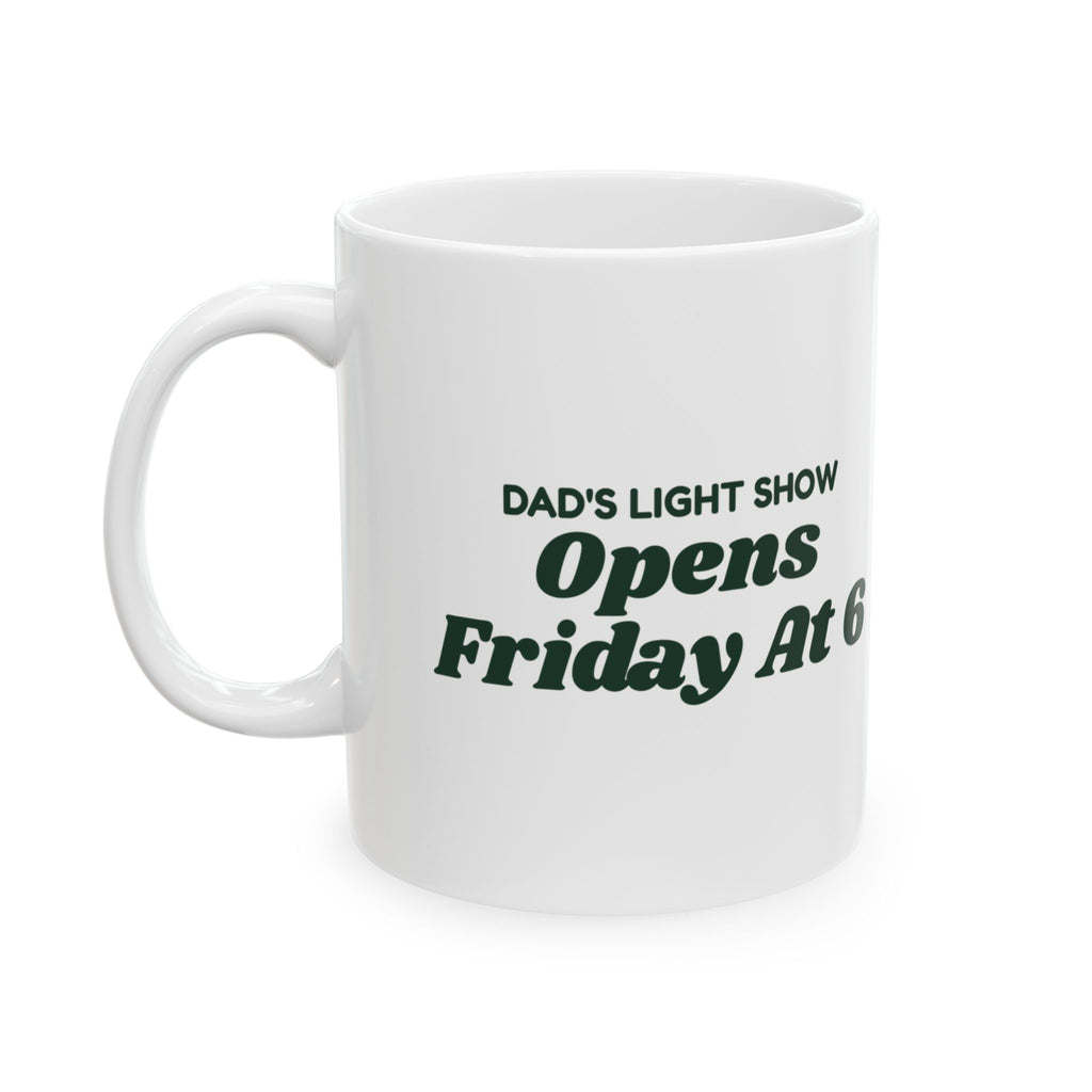 Funny Christmas Coffee Mug Dad's Light Show Opens Friday At 6 For Dad