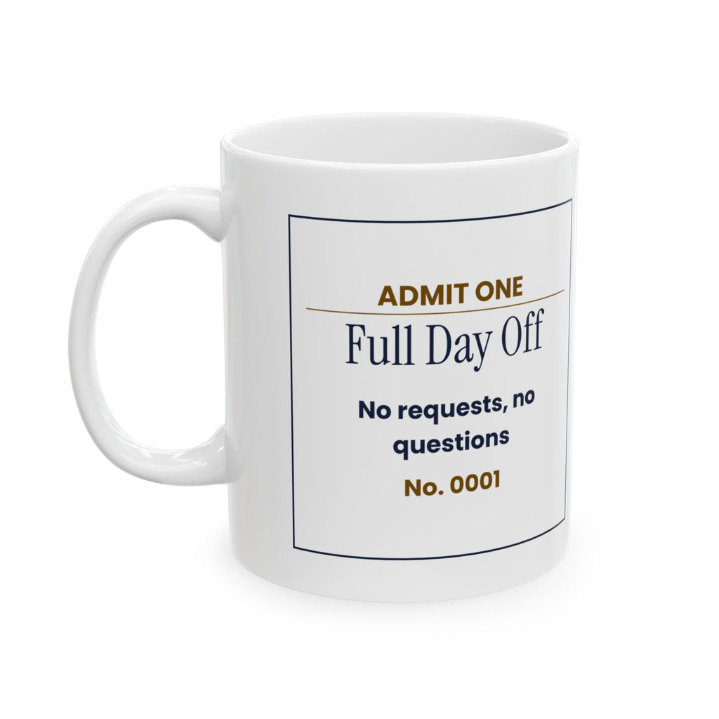 Funny Wife Coffee Mug Admit One Day Off Ticket For Wife