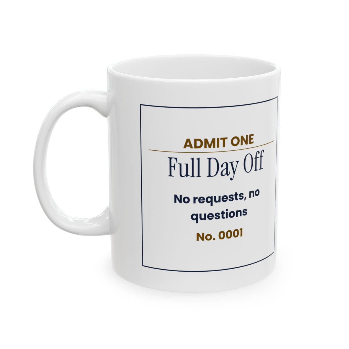Funny Wife Coffee Mug Admit One Day Off Ticket For Wife