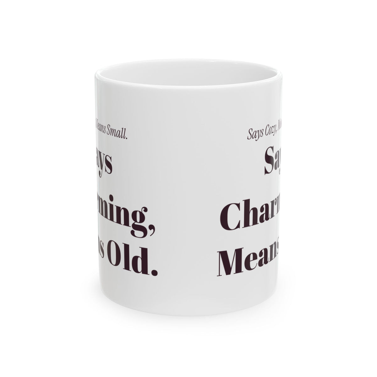 Funny Realtor Coffee Mug Says Cozy Means Small Says Charming Means Old