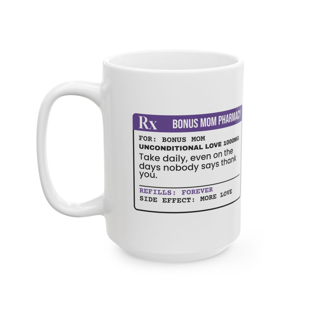 Bonus Mom Prescription Coffee Mug Unconditional Love For Her