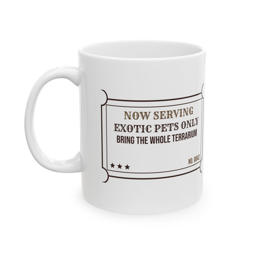 Exotic Pets Coffee Mug Now Serving Exotic Pets