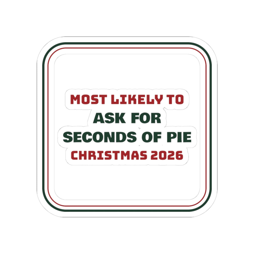 Funny Family Christmas Sticker Most Likely To Ask For Seconds Of Pie