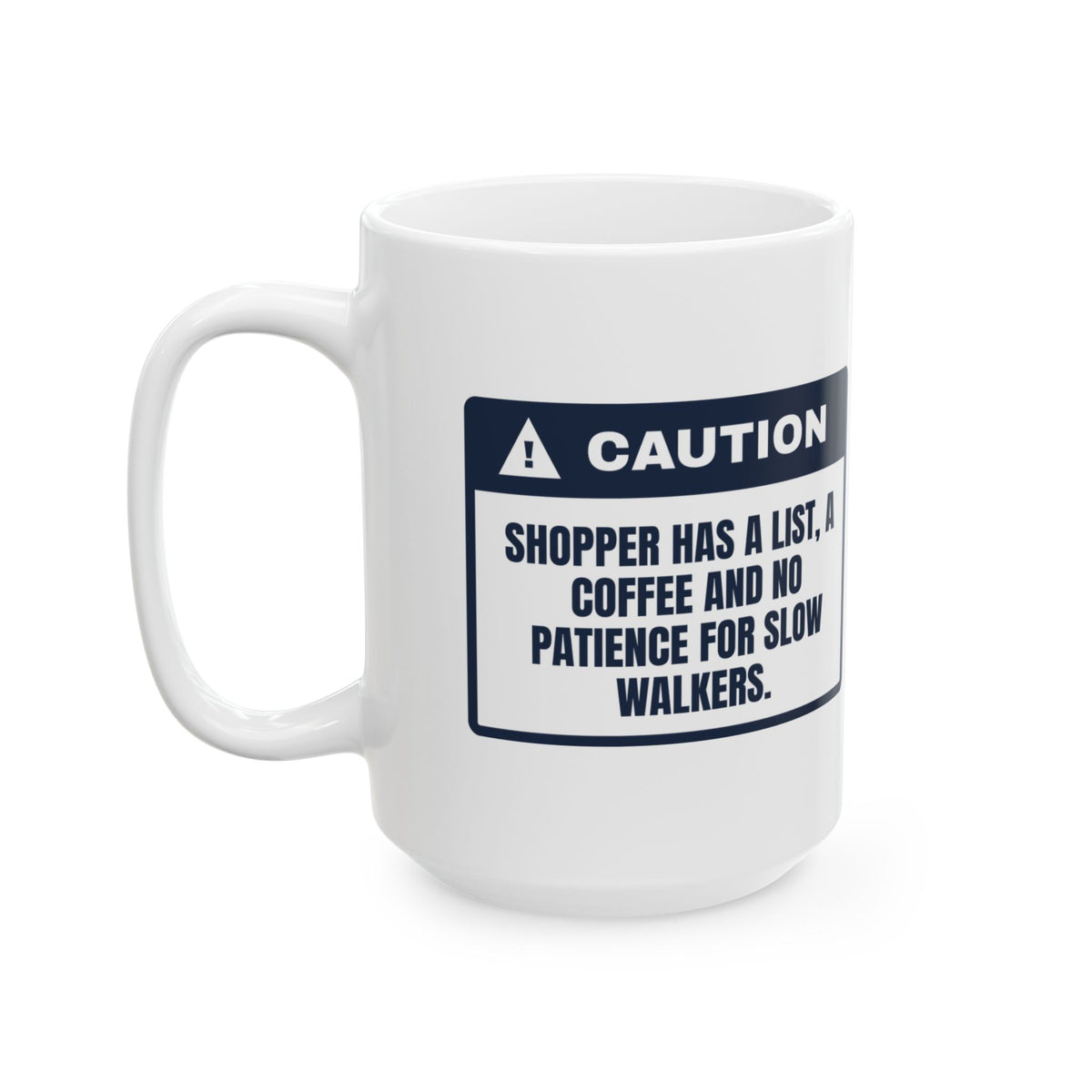 Funny Christmas Shopping Coffee Mug Has A List Walk Faster Caution