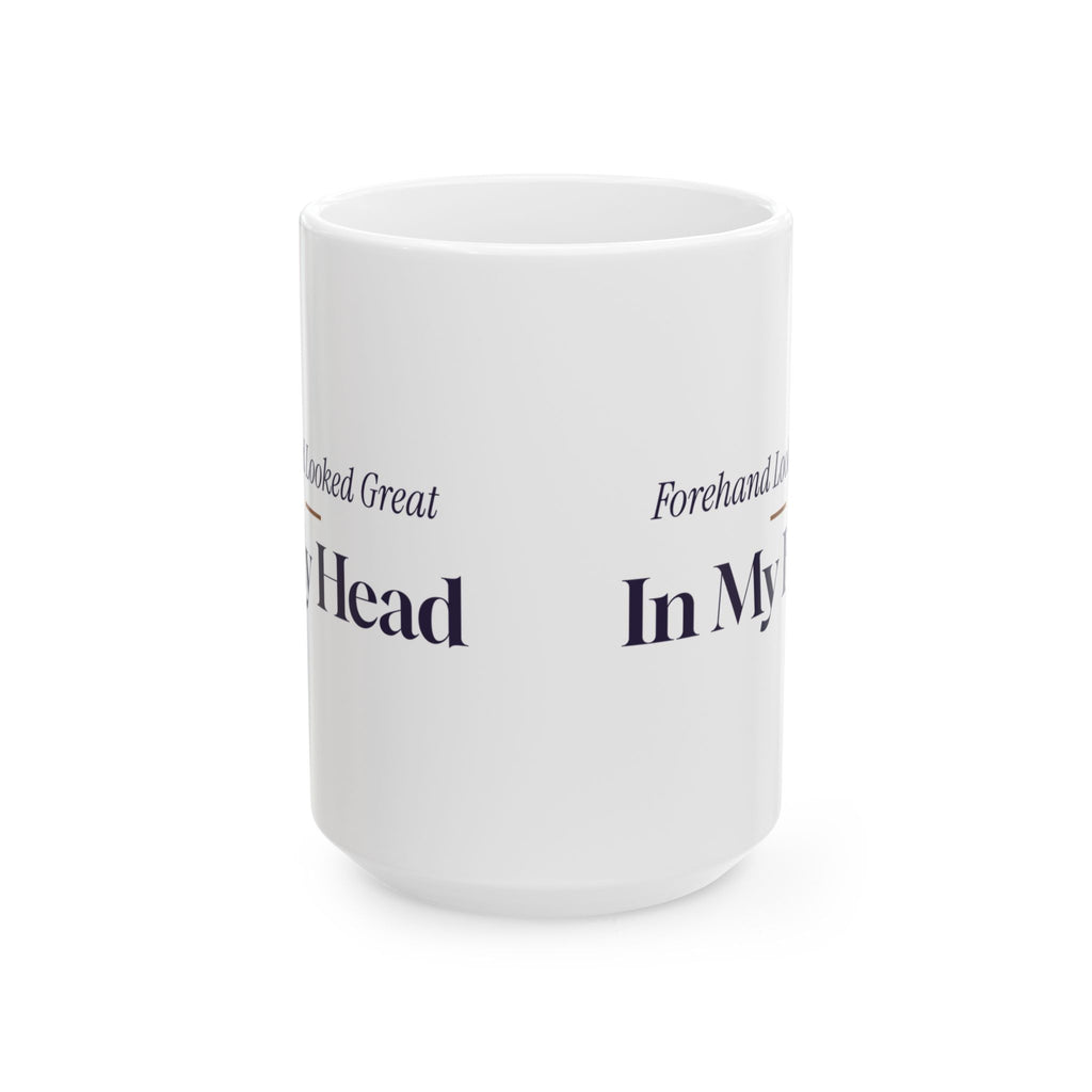 Funny Disc Golf Coffee Mug Forehand Looked Great In My Head