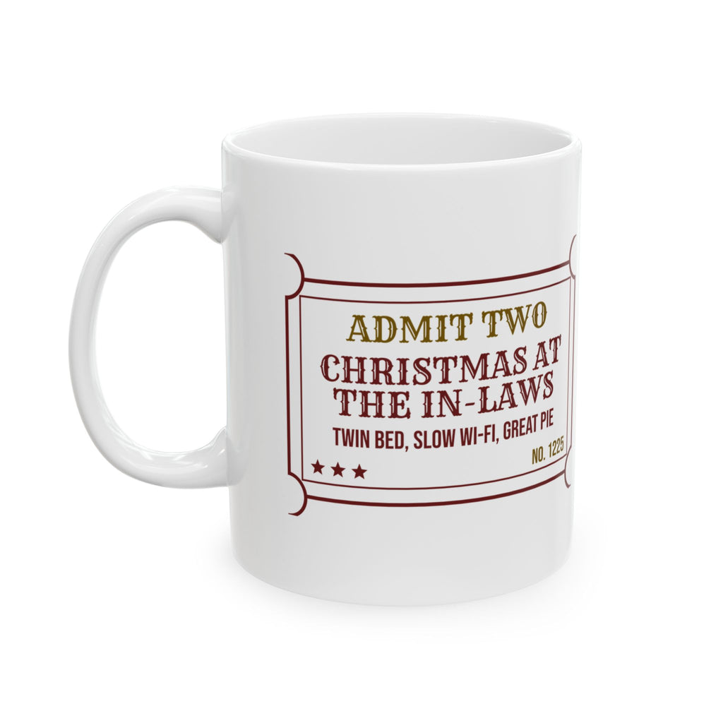 Funny Christmas Coffee Mug Admit Two Christmas At The In-Laws Ticket