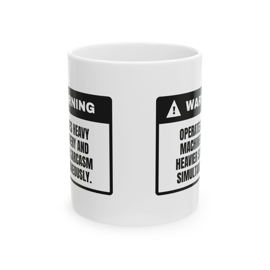 Operates Heavy Machinery And Sarcasm Coffee Mug