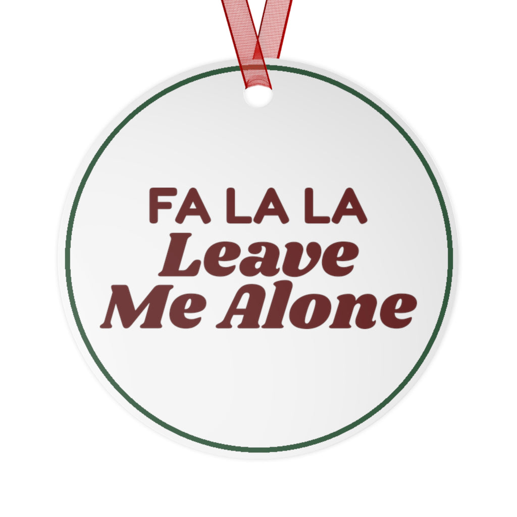 Funny Christmas Ornament Fa La La Leave Me Alone