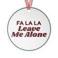 Funny Christmas Ornament Fa La La Leave Me Alone