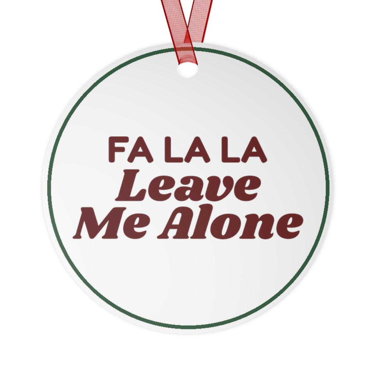 Funny Christmas Ornament Fa La La Leave Me Alone
