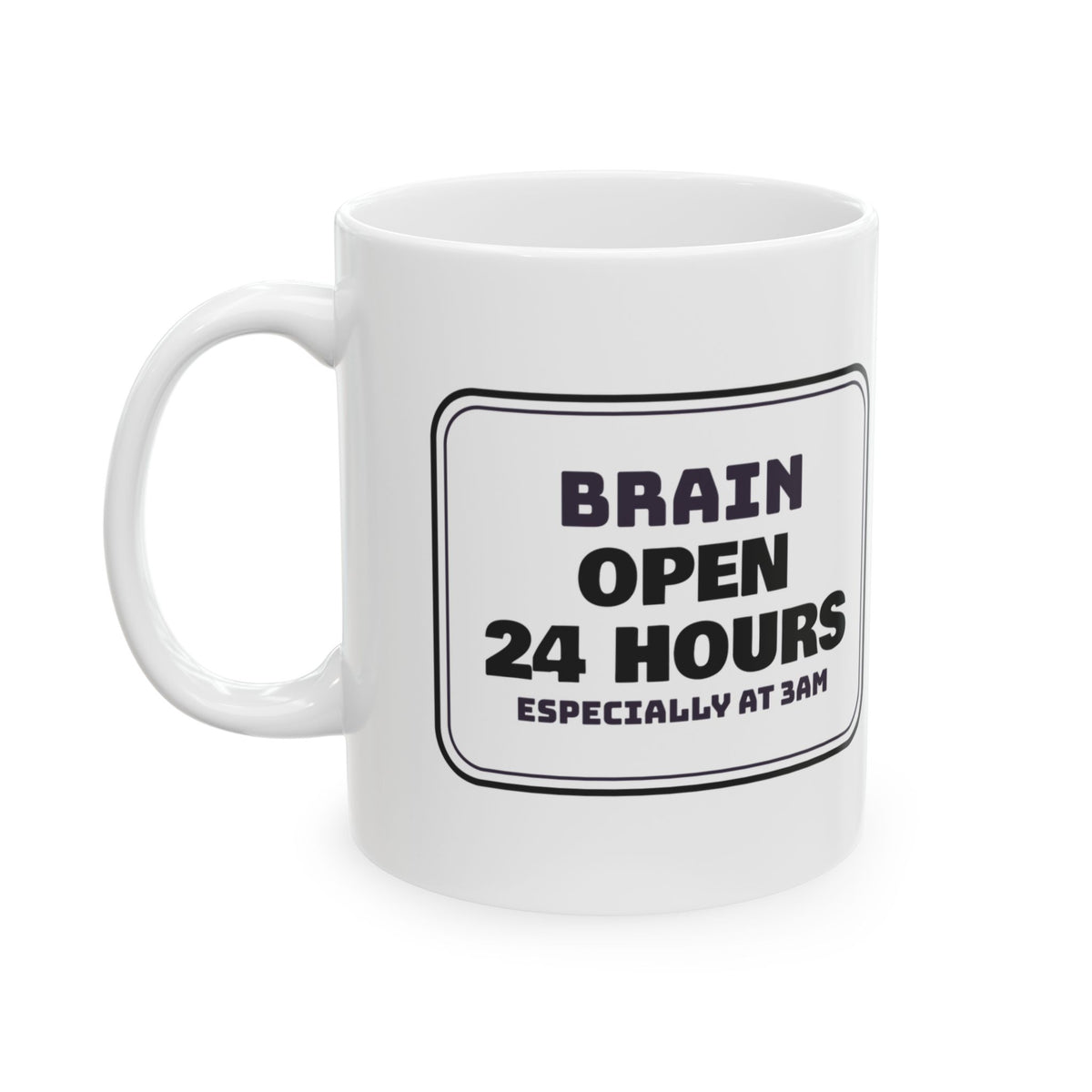 Overthinker Coffee Mug Brain Open 24 Hours