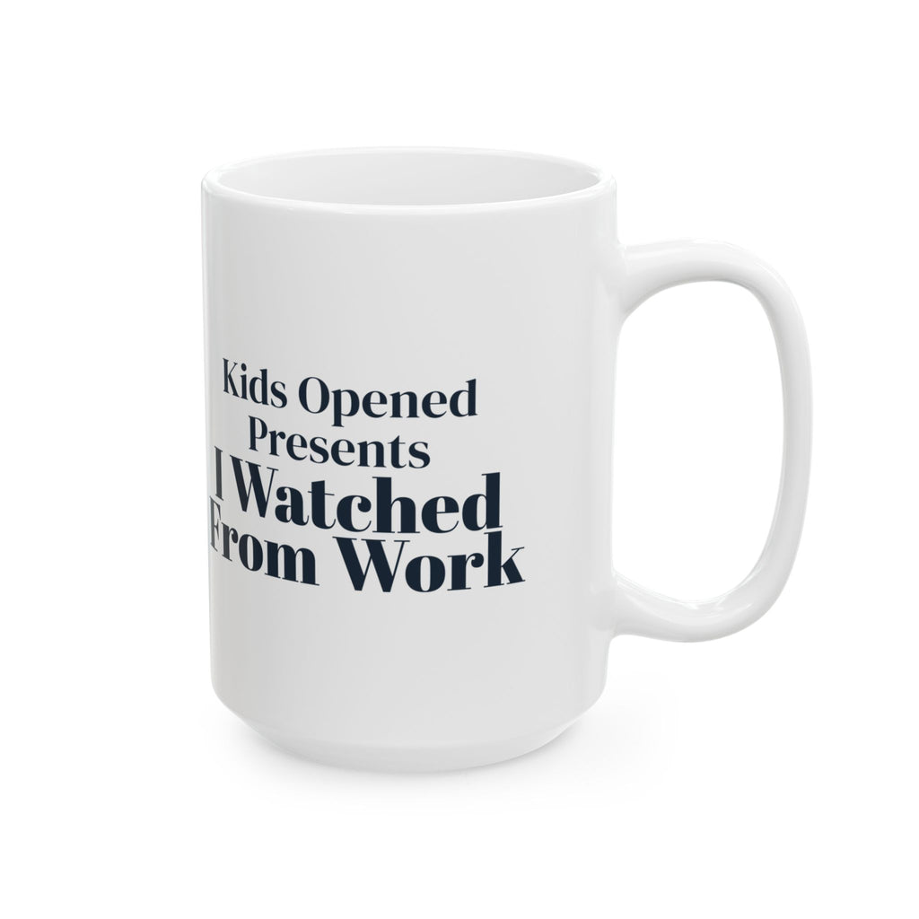 Funny Christmas Nurse Coffee Mug Kids Opened Presents I Watched From Work