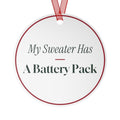 Funny Christmas Ornament My Sweater Has A Battery Pack