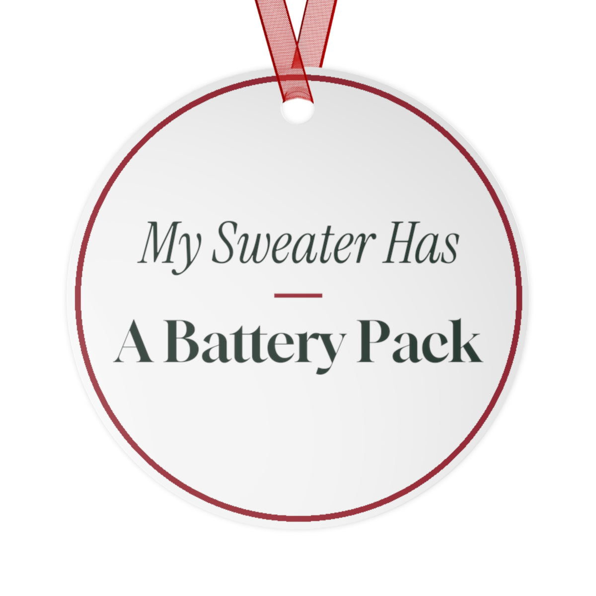Funny Christmas Ornament My Sweater Has A Battery Pack