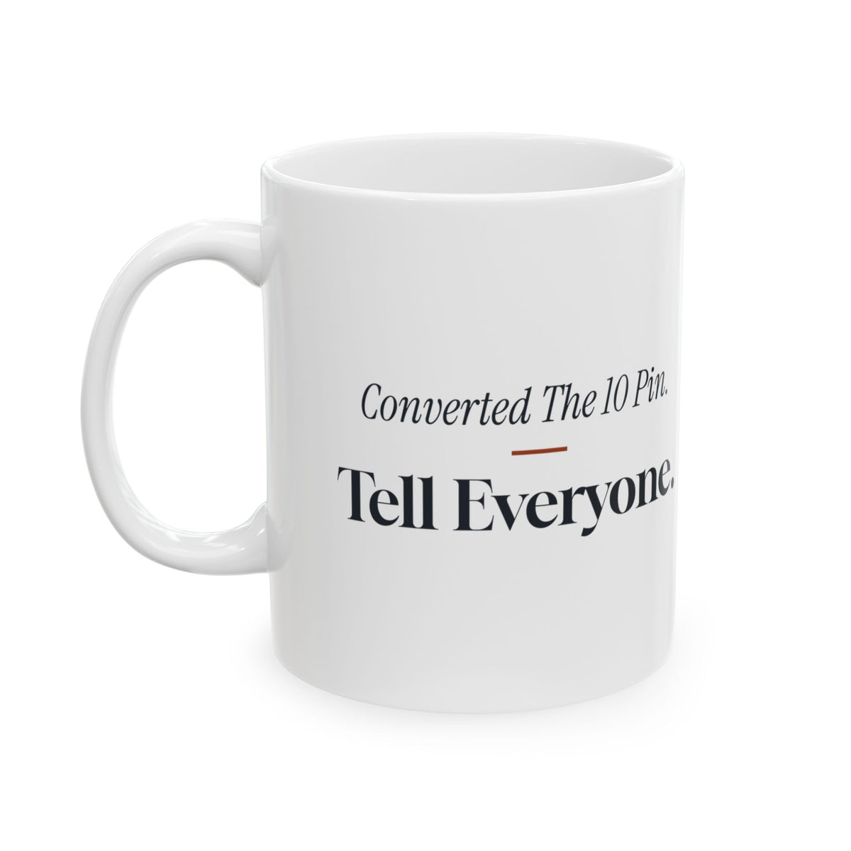 Funny Bowler Coffee Mug Converted The 10 Pin Tell Everyone