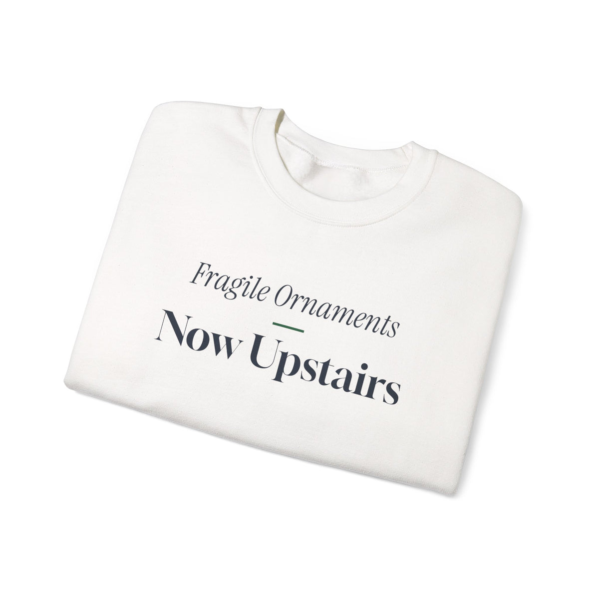 Funny Christmas Cat Sweatshirt Fragile Ornaments Now Upstairs