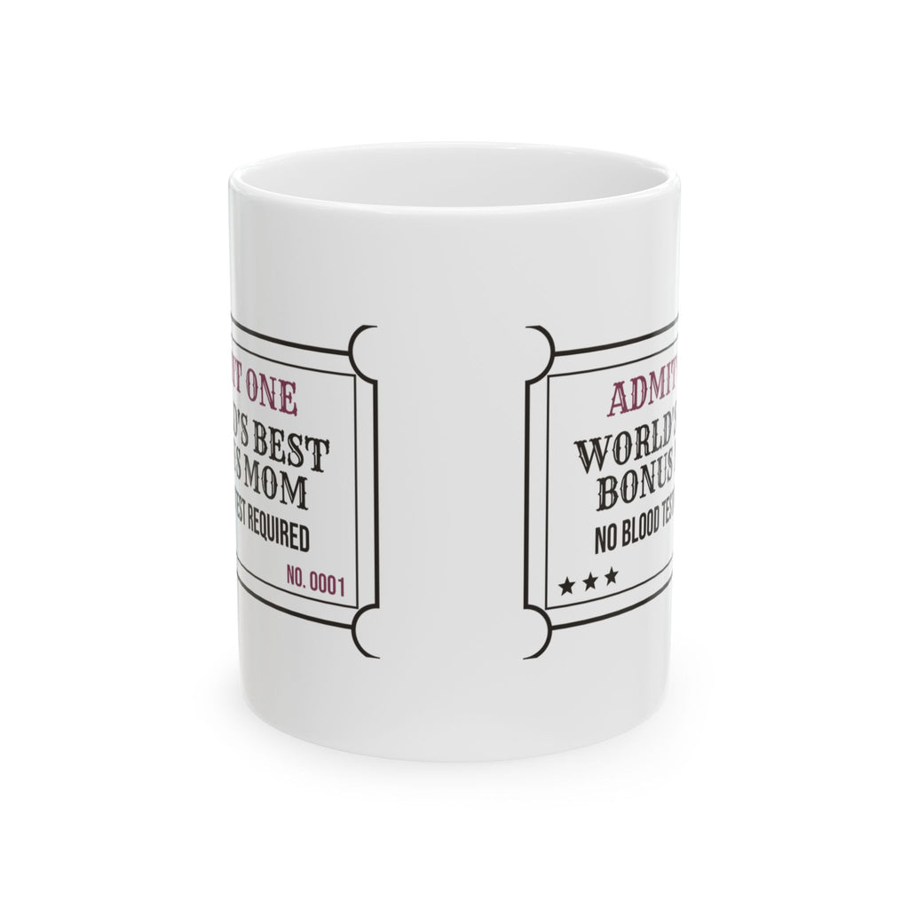 Bonus Mom Coffee Mug Admit One World's Best