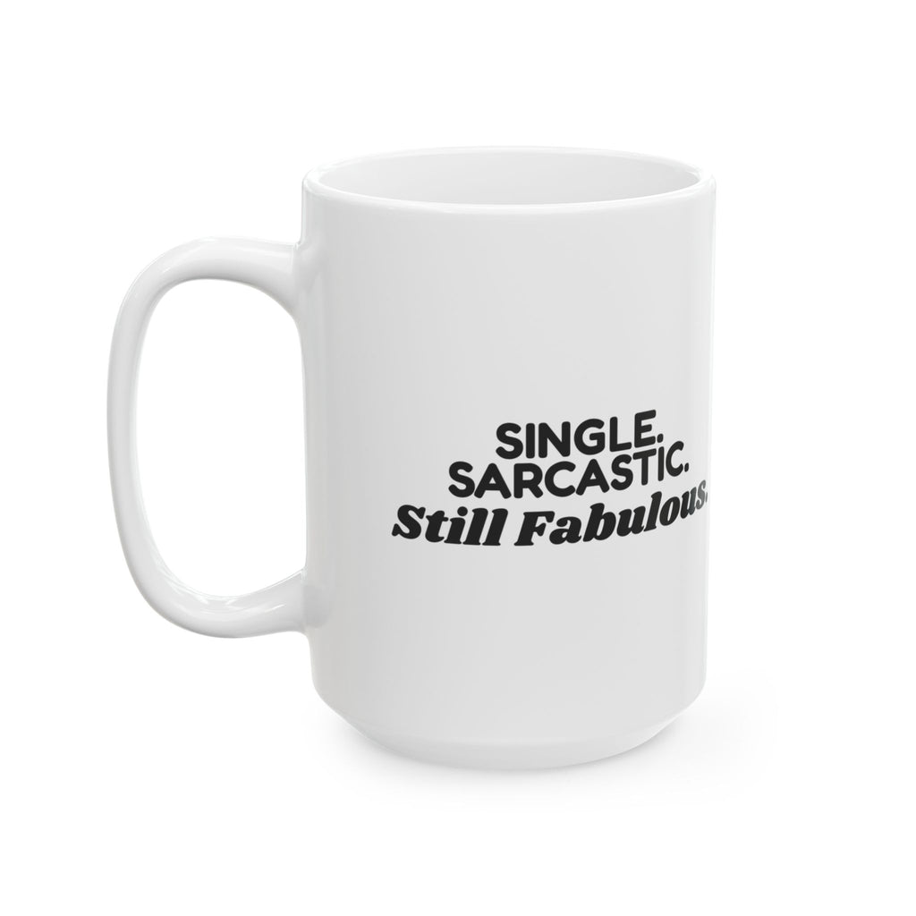 Funny Single Coffee Mug Single Sarcastic Still Fabulous For Her Him