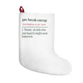 Funny Christmas Teacher Christmas Stocking Pre-Break Energy Definition