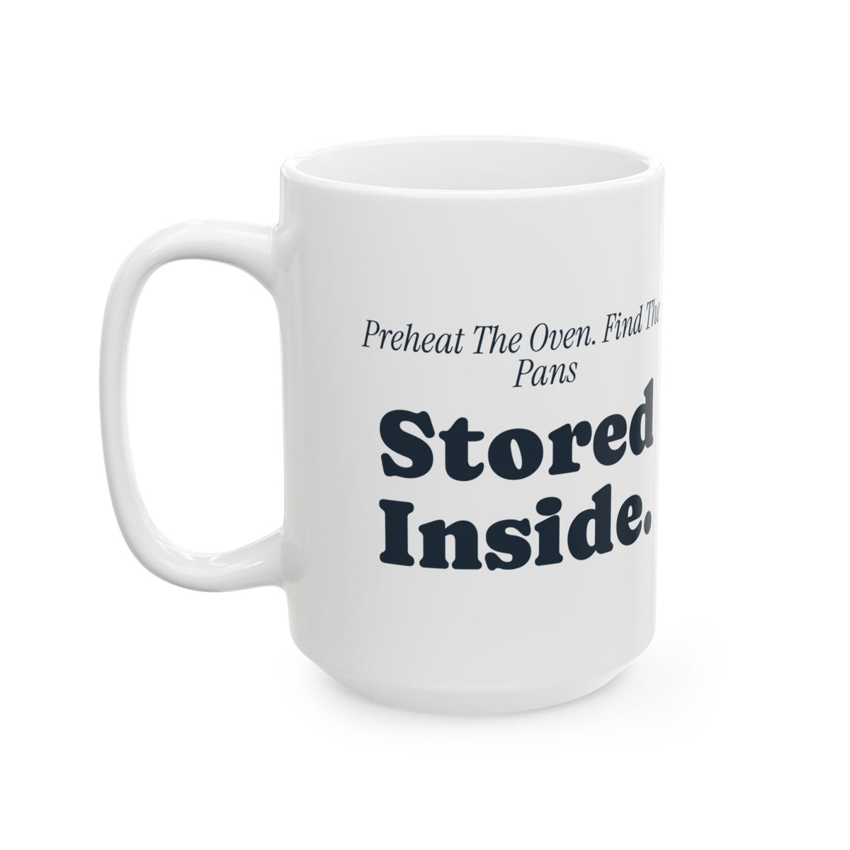 Funny Baking Coffee Mug Preheat The Oven Find The Pans Stored Inside