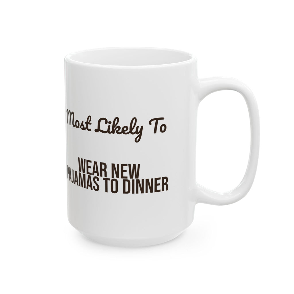 Funny Family Christmas Coffee Mug Most Likely To Wear New Pajamas To Dinner