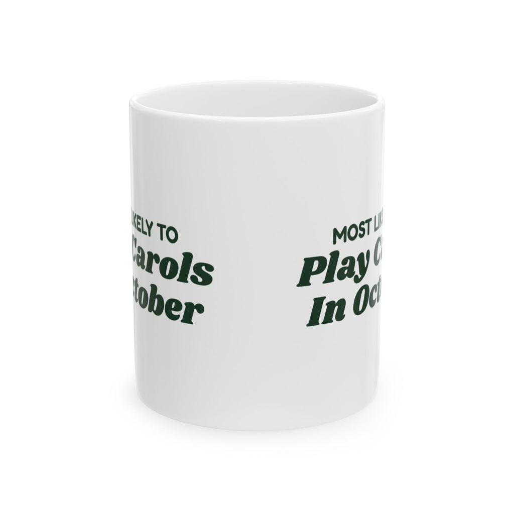 Funny Christmas Family Coffee Mug Most Likely To Play Carols In October