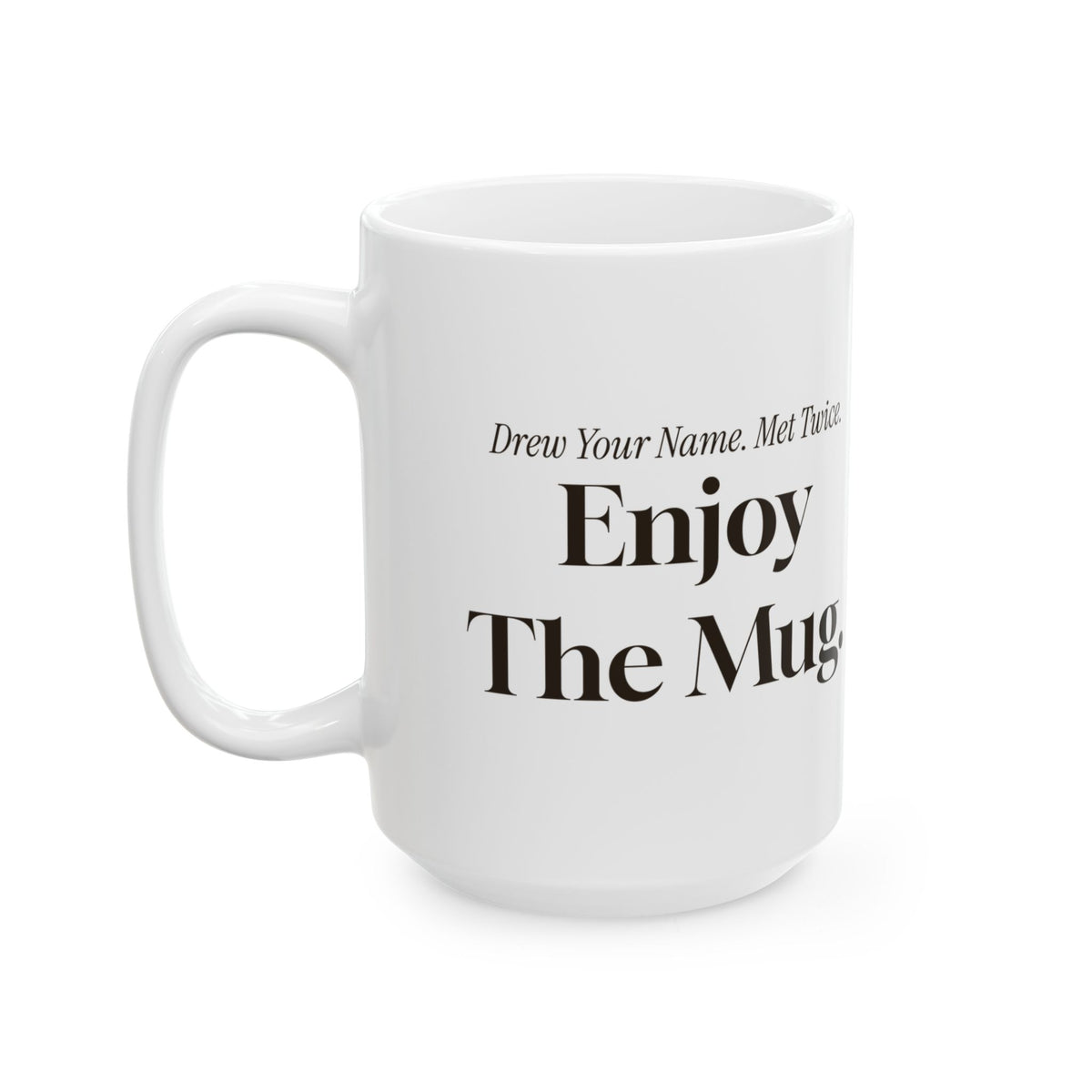 Funny Secret Santa Coffee Mug Drew Your Name Met Twice Enjoy The Mug