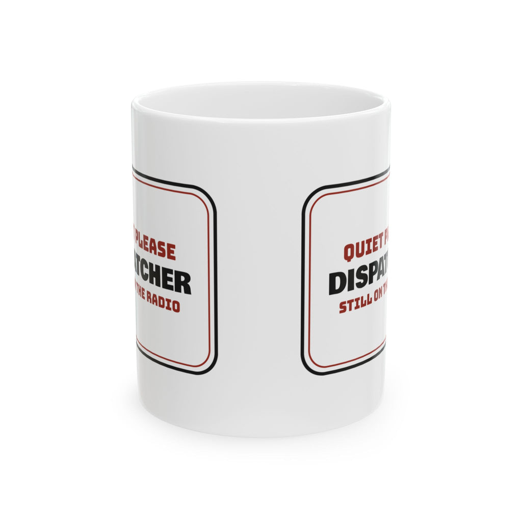 Police Dispatcher Coffee Mug Quiet Please Still On The Radio