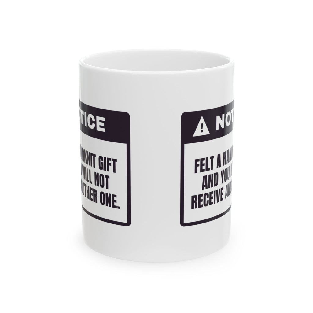 Funny Knitting Mug You Felted It No More Handknits Warning For Knitters