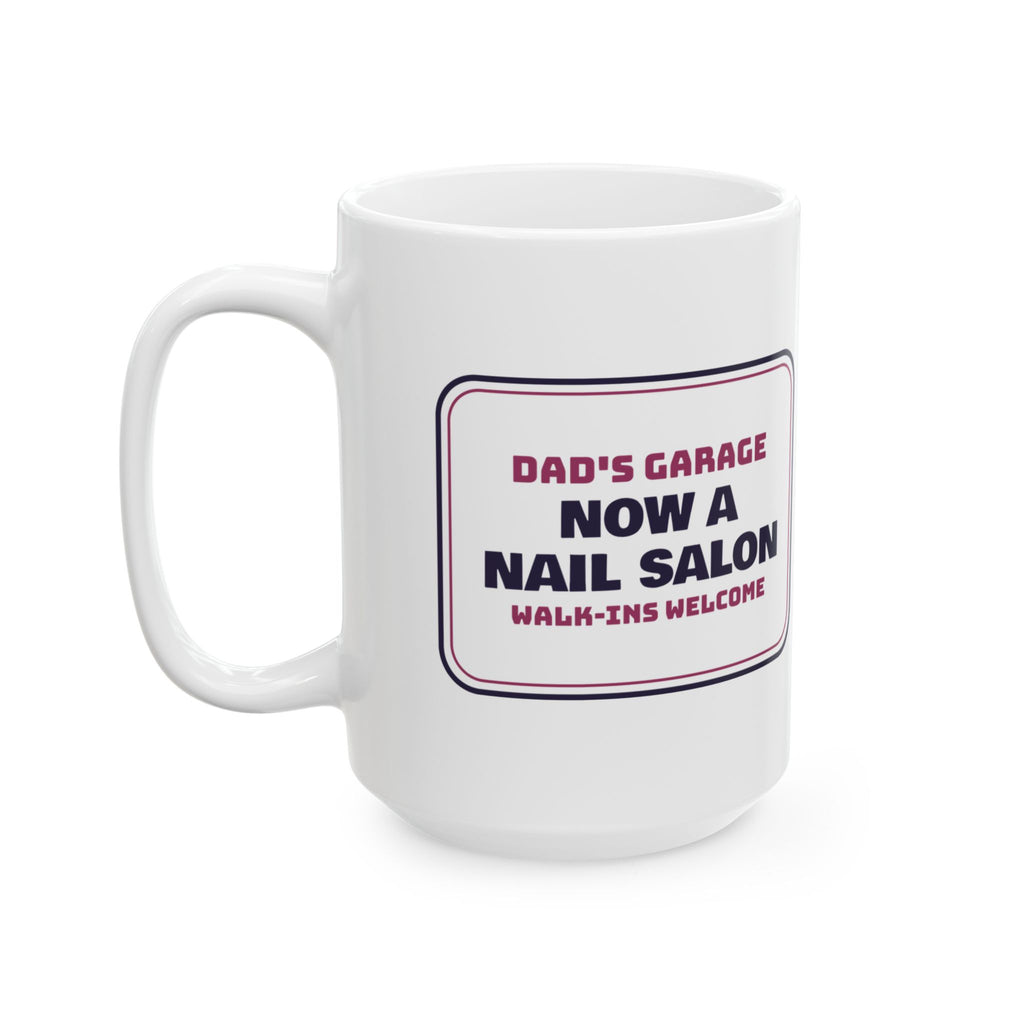 Funny Dad Of Daughters Coffee Mug Dad's Garage Now A Nail Salon