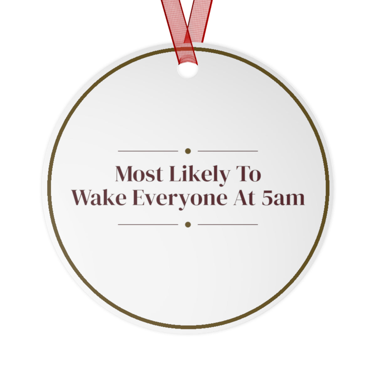 Funny Christmas Ornament Most Likely To Wake Everyone At 5am