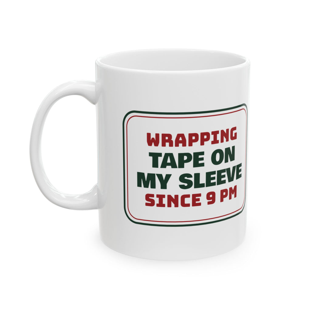 Funny Christmas Wrapping Coffee Mug Tape On My Sleeve Since 9 PM