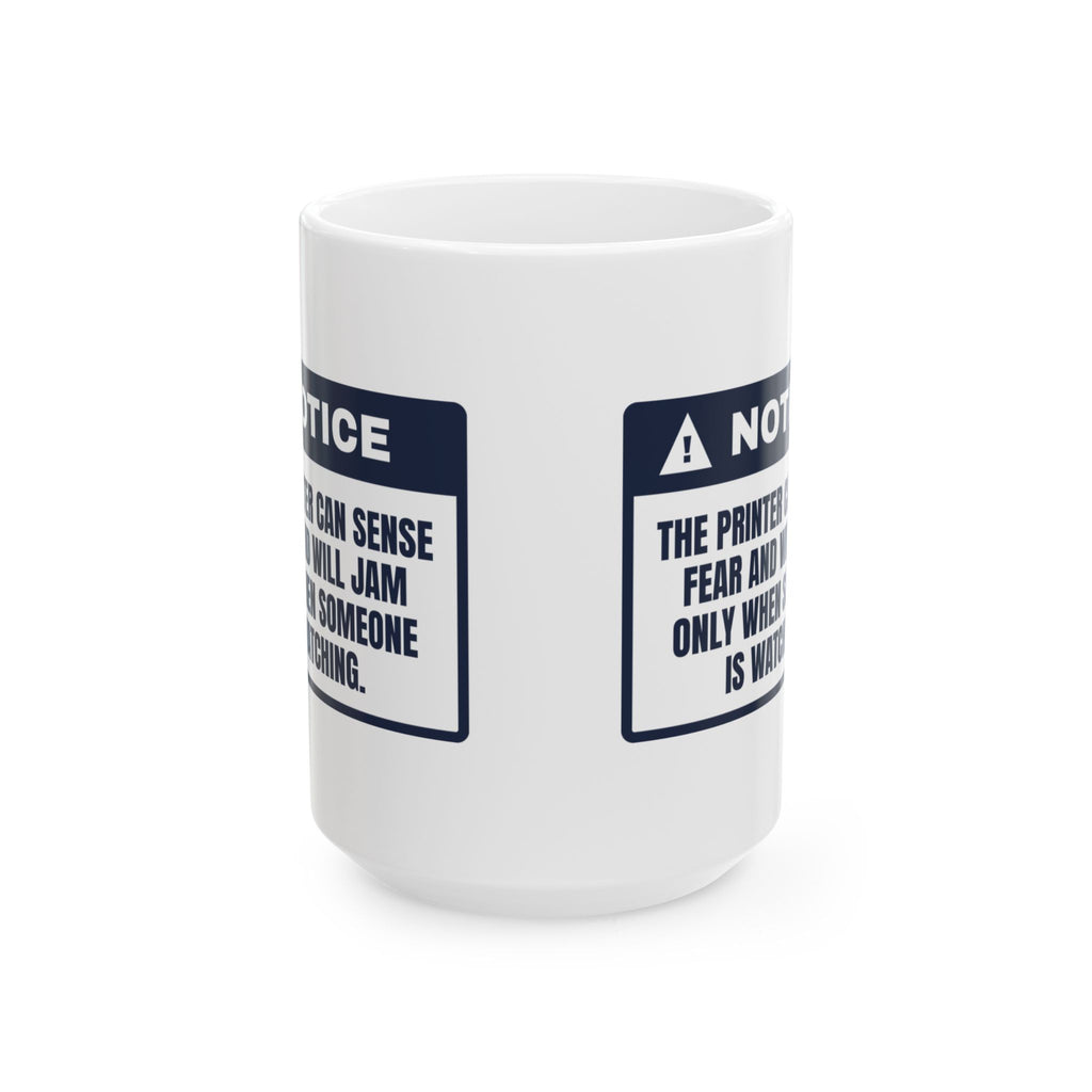 Funny IT Support Coffee Mug The Printer Senses Fear Warning Label