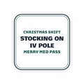 Funny Christmas Nurse Sticker Stocking On The IV Pole Merry Med Pass