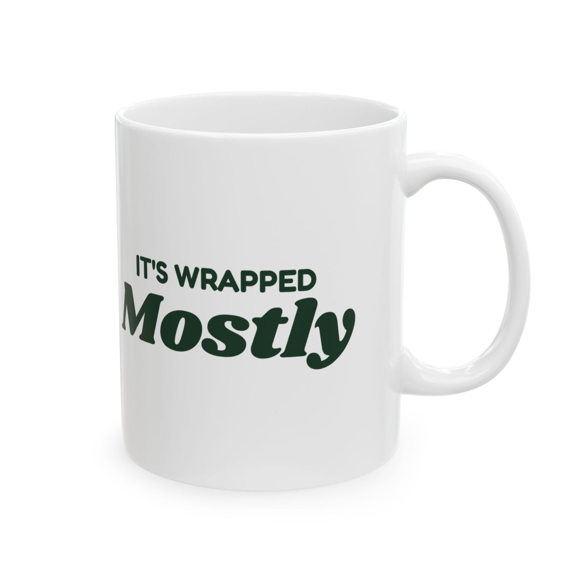 Funny Christmas Coffee Mug It's Wrapped Mostly For Bad Wrappers