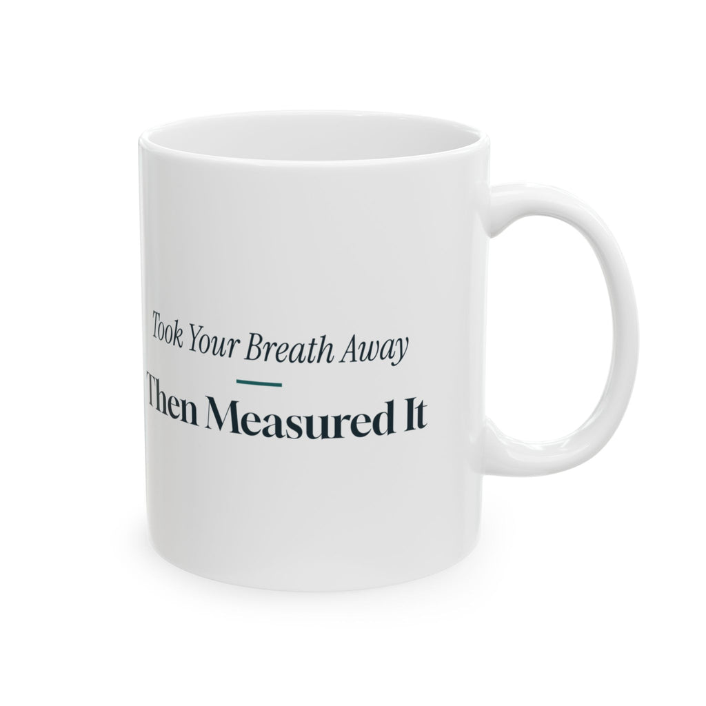 Funny RT Coffee Mug Took Your Breath Away Then Measured It
