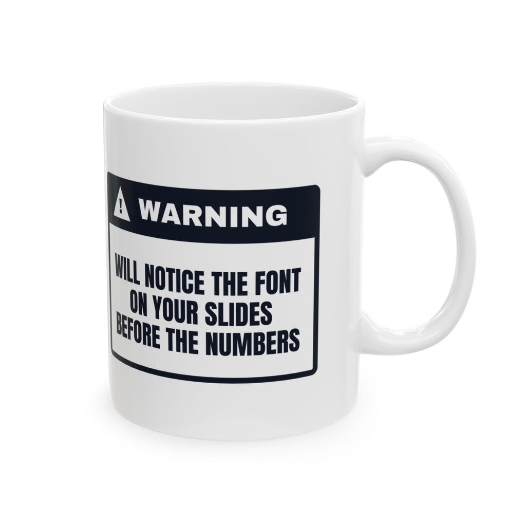 Notices The Font Before The Numbers Coffee Mug