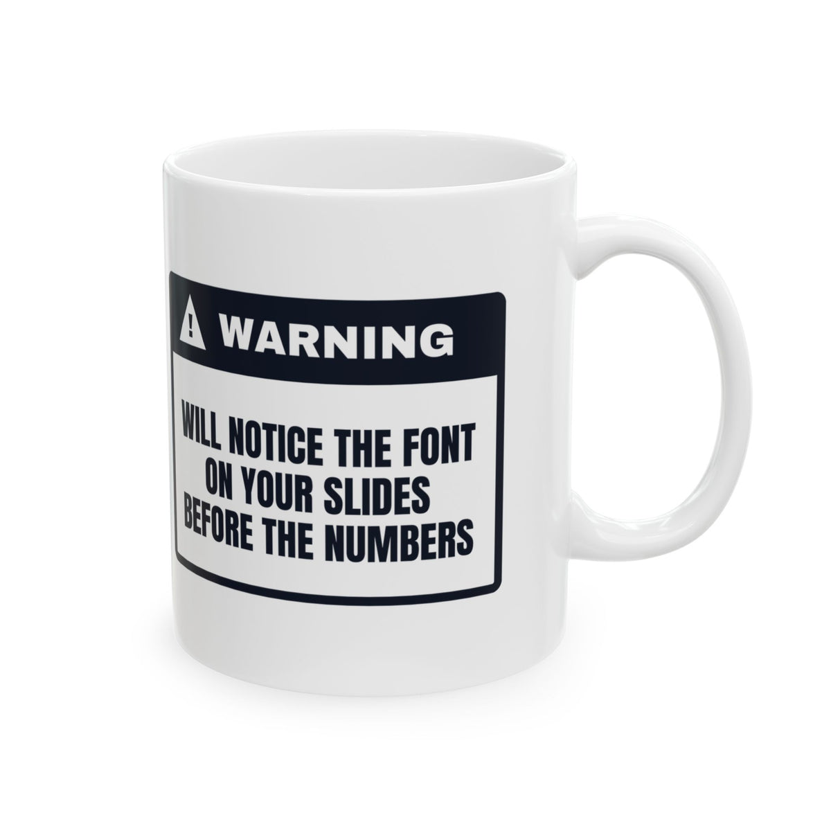Notices The Font Before The Numbers Coffee Mug