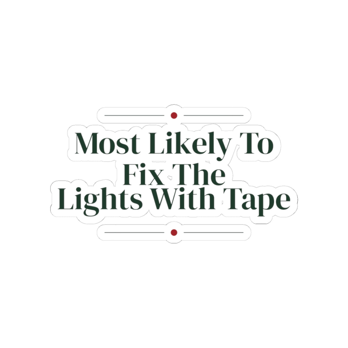 Funny Family Christmas Sticker Most Likely To Fix The Lights With Tape