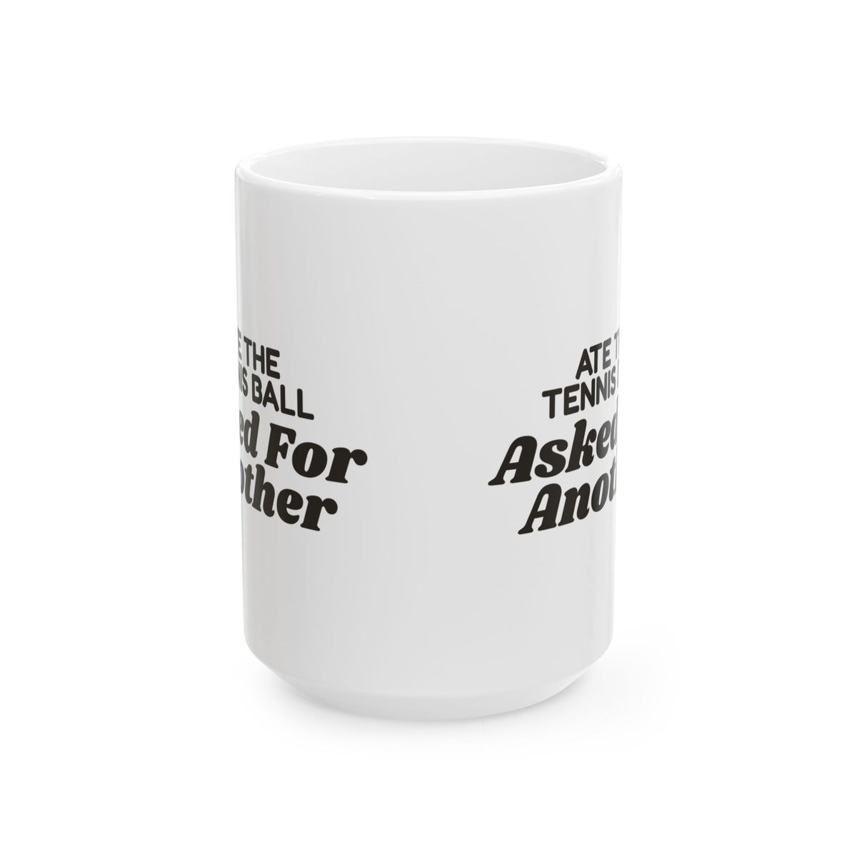 Funny Labrador Coffee Mug Ate The Tennis Ball Asked For Another
